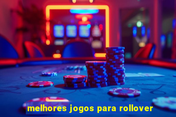 melhores jogos para rollover